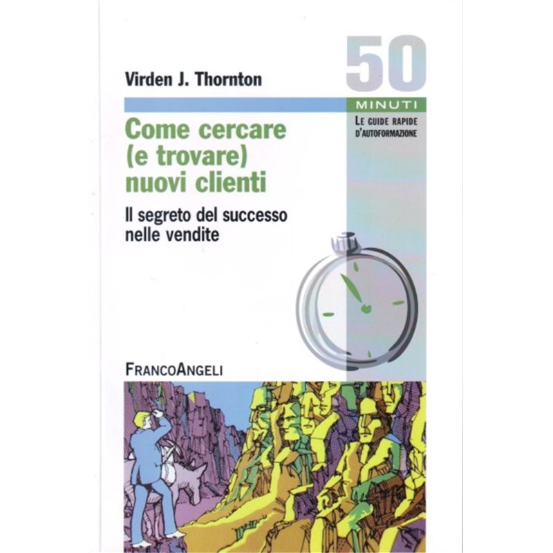 Come cercare (e trovare) nuovi clienti. Il segreto del successo nelle vendite